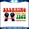 breaking-chains-since-1865-juneteenth-svg-cutting-digital-file