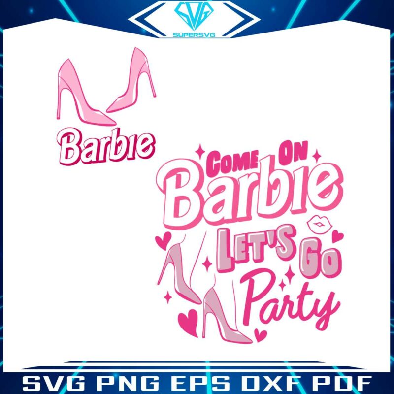 barbie-movie-2023-come-on-barbie-lets-go-party-svg-cutting-file