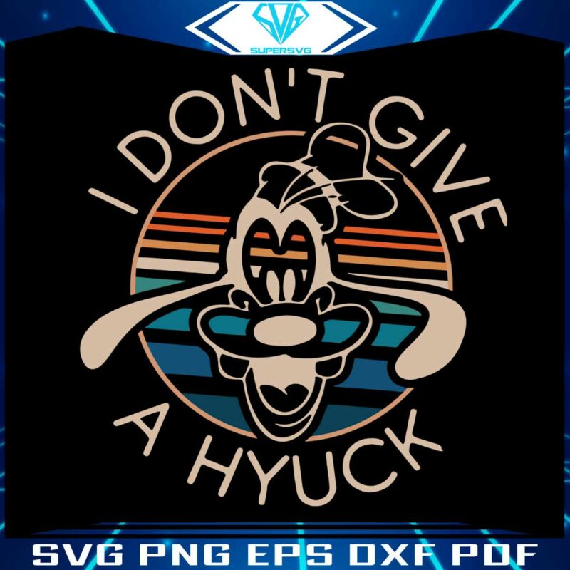 i-dont-give-a-hyuck-disney-goofy-magic-kingdom-svg-file