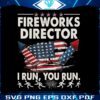 fireworks-director-if-i-run-funny-4th-of-july-png-silhouette-file