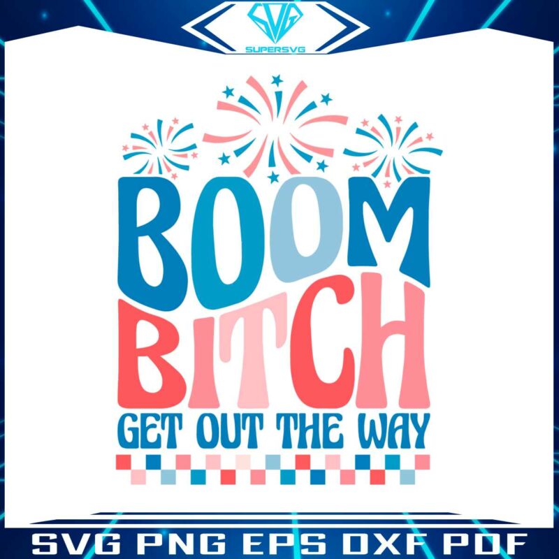 retro-boom-bitch-get-out-the-way-svg-funny-4th-of-july-svg-file