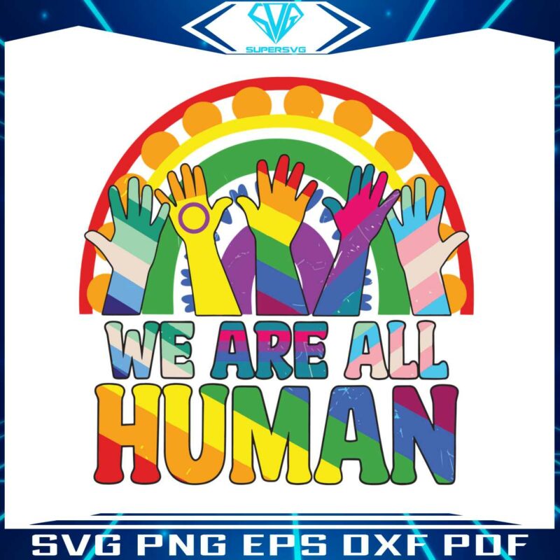 we-are-all-human-svg-human-rights-lgbtq-svg-digital-file