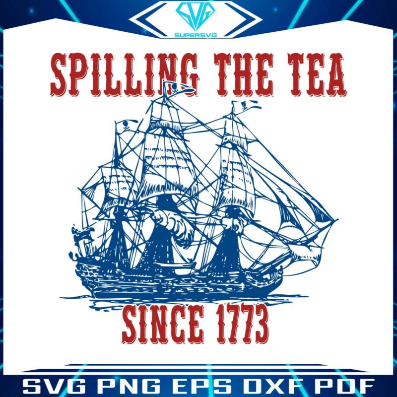 spilling-the-tea-since-1773-happy-4th-of-july-svg-cutting-file