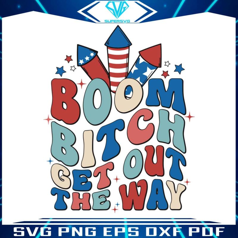boom-bitch-get-out-the-way-fire-work-svg-graphic-design-file