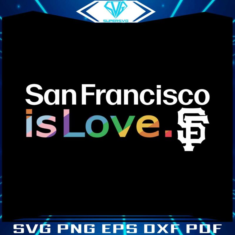 san-francisco-giants-is-love-city-pride-svg-mlb-pride-svg-file