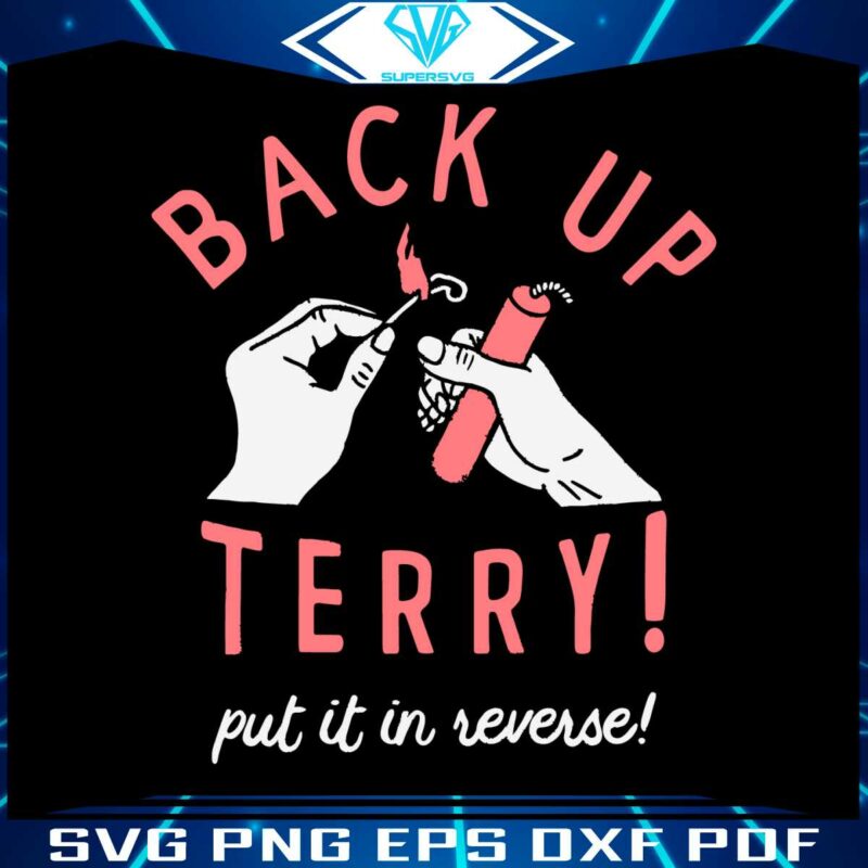 back-up-terry-put-it-in-reverse-svg-independence-day-svg