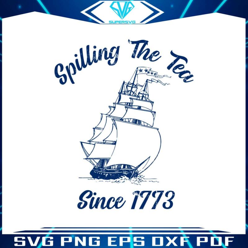 spilling-the-tea-since-1773-svg-july-fourth-svg-digital-file