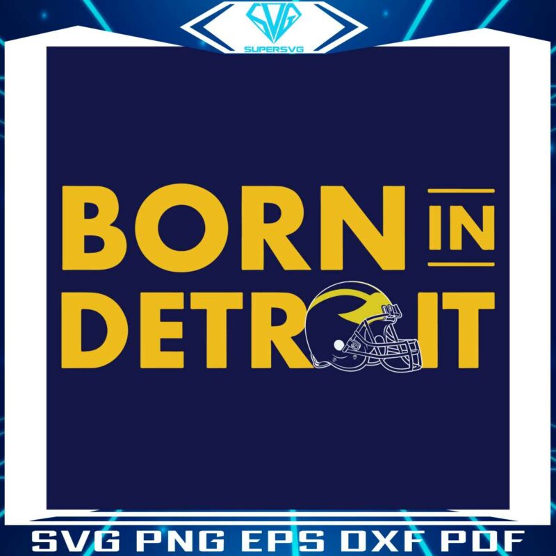 michigan-football-navy-born-in-detroit-svg-digital-file