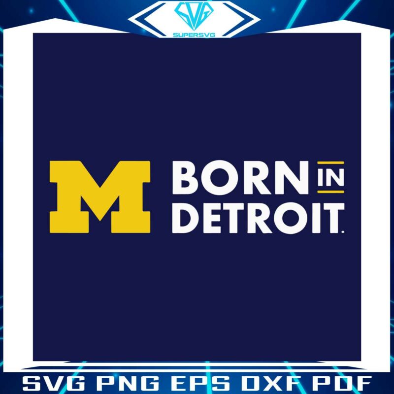 michigan-navy-born-in-detroit-block-m-svg-digital-file