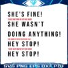 taylor-shes-fine-she-wasnt-doing-anything-hey-stop-svg-file