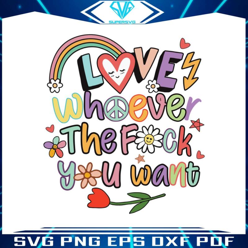 love-whoever-the-fuck-you-want-svg-pride-month-svg-file