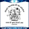 theyre-burning-all-the-witches-svg-reputation-svg-cricut-file