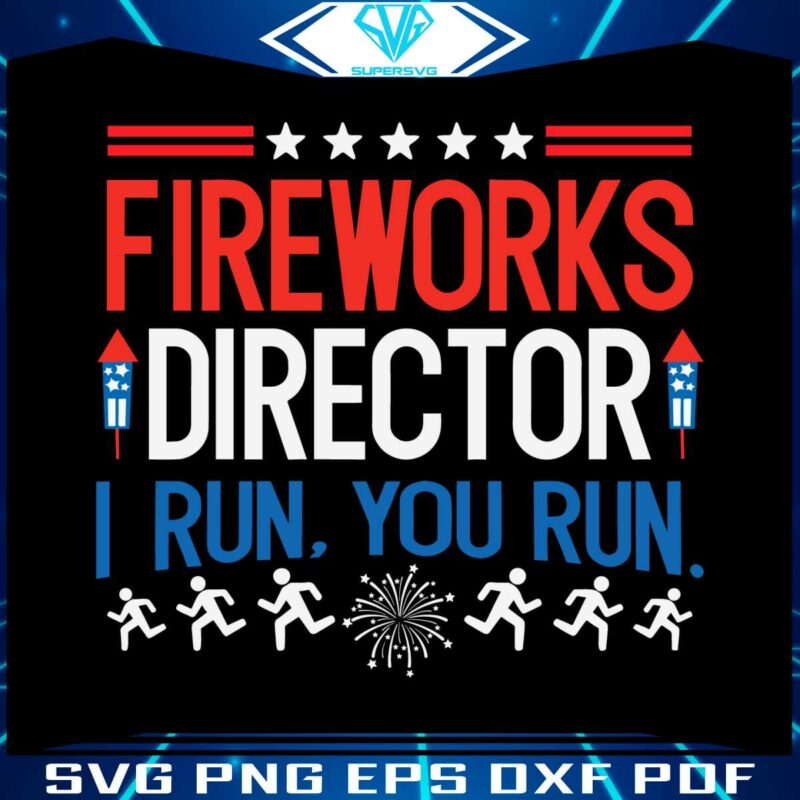 fireworks-director-i-run-you-run-4th-of-july-svg-cricut-file