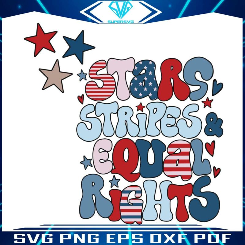stars-stripes-equal-rights-4th-of-july-svg-digital-cricut-file