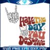 have-the-day-you-deserve-funny-karma-svg-digital-file