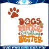 funny-dogs-make-everything-better-svg-graphic-design-file
