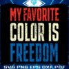 my-favorite-color-is-freedom-july-fourth-svg-cutting-file