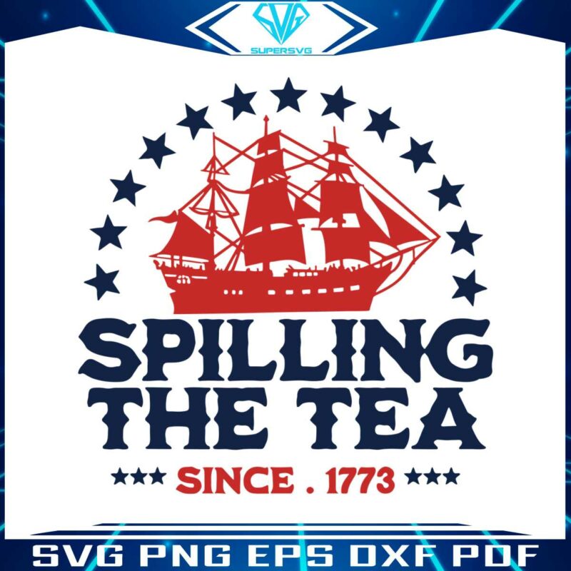 funny-4th-of-july-spilling-the-tea-since-1773-svg-digital-file