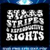 stars-stripes-and-reproductive-rights-svg-digital-cricut-file