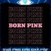 born-pink-world-tour-black-pink-kpop-svg-graphic-design-file