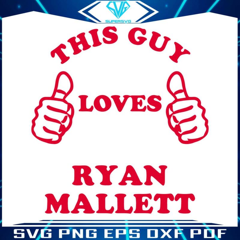 this-guy-loves-ryan-mallett-svg-nfl-player-svg-digital-file