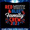 red-white-and-blue-family-crew-2023-svg-cutting-digital-file