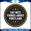say-nice-things-about-portland-circle-svg-cutting-digital-file