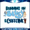running-on-bluey-and-caffeine-svg-graphic-design-file