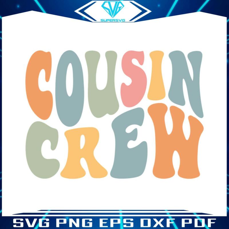 cousin-crew-retro-matching-cousin-crew-svg-digital-cricut-file
