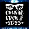 cousin-crew-2023-summer-vacation-svg-cutting-digital-file