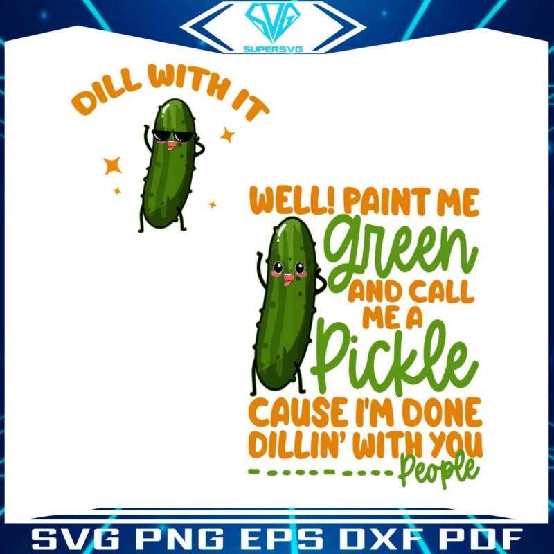 paint-me-green-and-call-me-a-pickle-funny-quote-svg-cricut-file