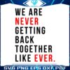 we-are-never-getting-back-together-taylor-svg-cutting-file