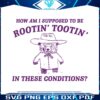 i-cant-root-and-toot-in-these-conditions-svg-digital-files