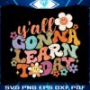 yall-gonna-learn-today-teacher-gift-svg-graphic-design-file