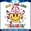 man-i-feel-like-a-teacher-svg-teacher-gift-svg-cutting-file