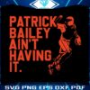 patrick-bailey-aint-having-it-svg-graphic-design-file