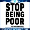 stop-being-poor-svg-supreme-court-svg-cutting-digital-file