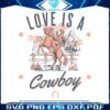 country-music-love-is-a-cowboy-svg-silhouette-cricut-files