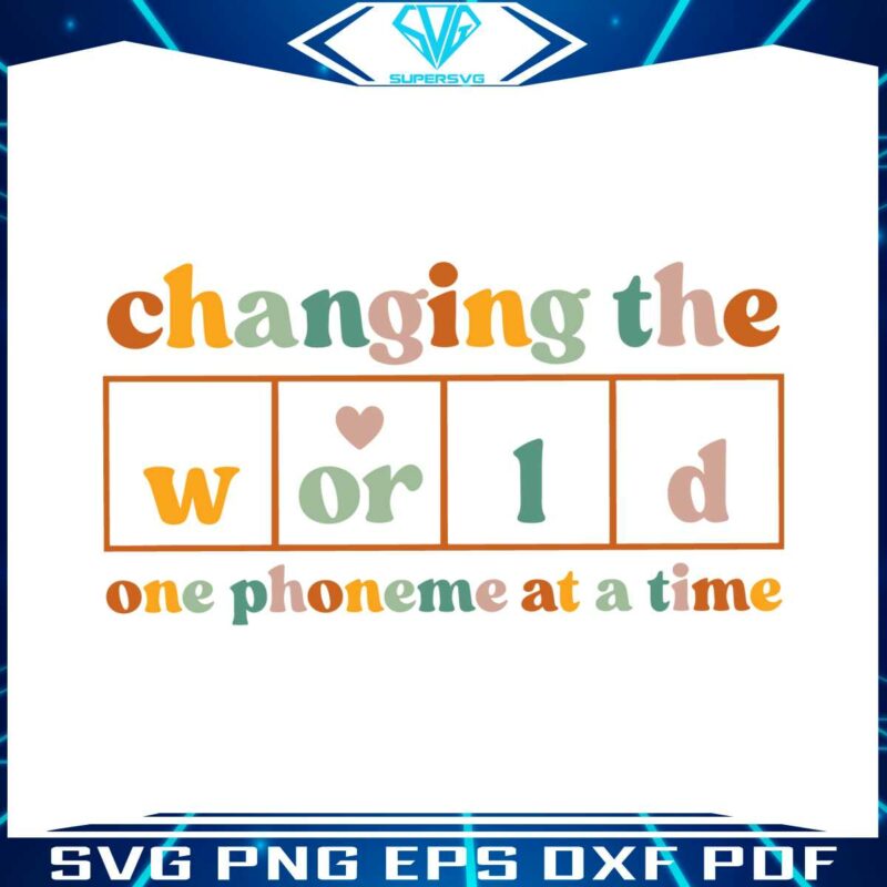 changing-the-world-one-phoneme-at-a-time-teacher-life-svg-file