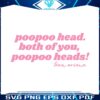 poopoo-head-both-of-you-team-ariana-svg-digital-cricut-file