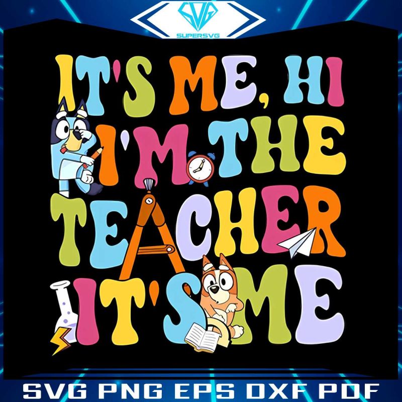 bluey-its-me-hi-im-the-teacher-png-funny-bluey-back-to-school-png