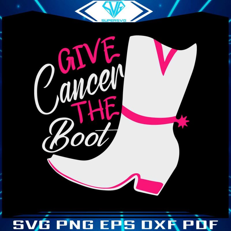 give-cancer-the-boot-cancer-warrior-svg-cutting-digital-files