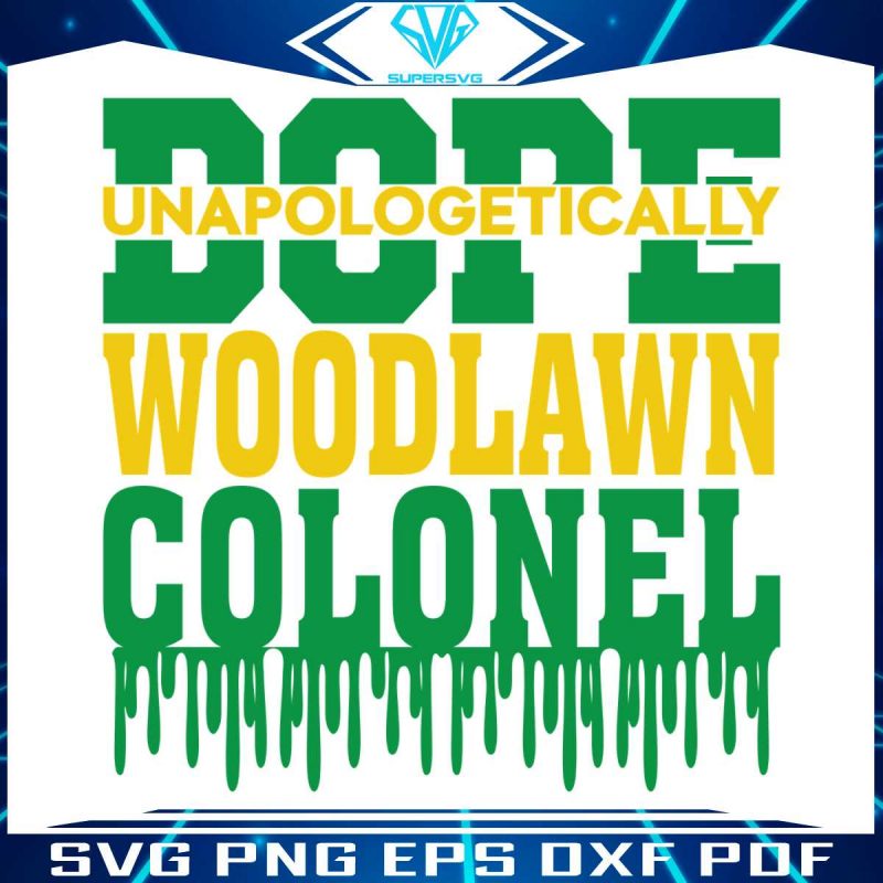 woodlawn-colonel-svg-dope-unapologetically-svg-cricut-file