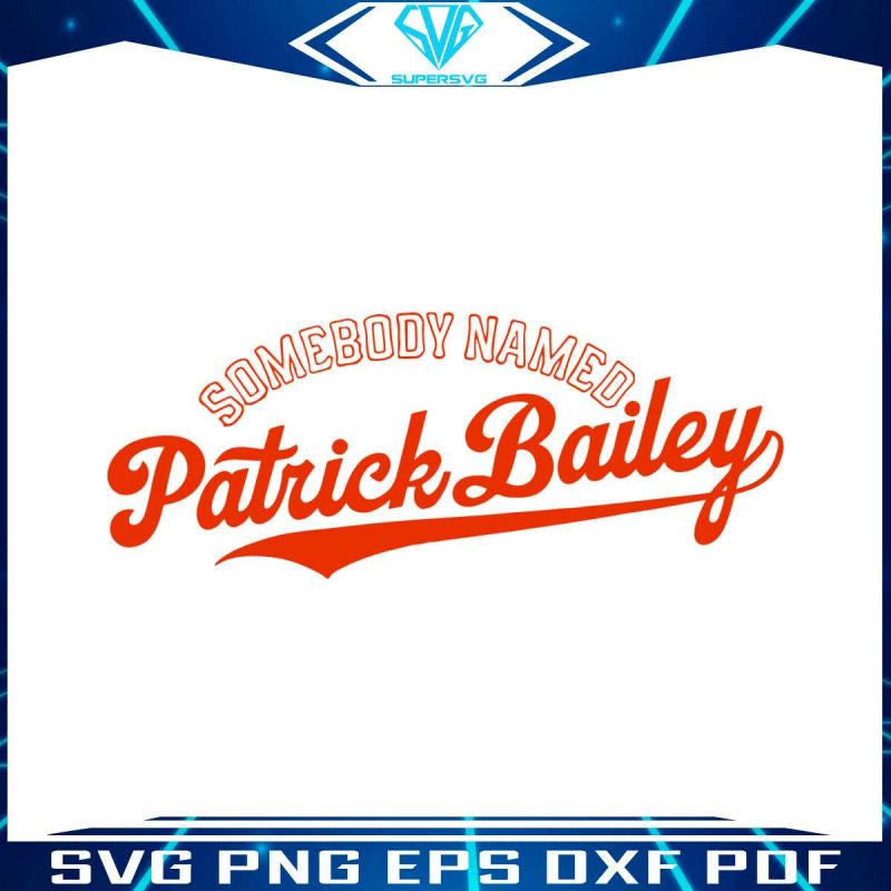 somebody-named-patrick-bailey-svg-silhouette-cricut-files