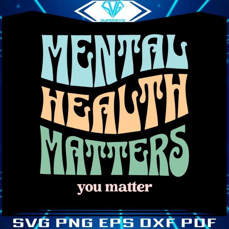 mental-health-matters-quote-svg-graphic-design-file