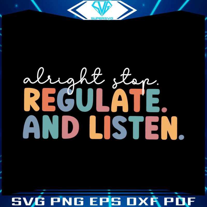 alright-stop-regulate-listen-svg-back-to-school-svg-cricut-file