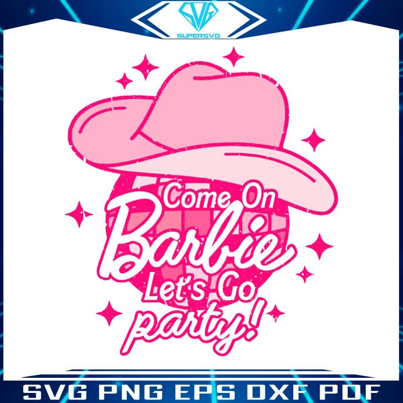 come-on-barbie-lets-go-party-svg-barbie-party-svg-digital-file