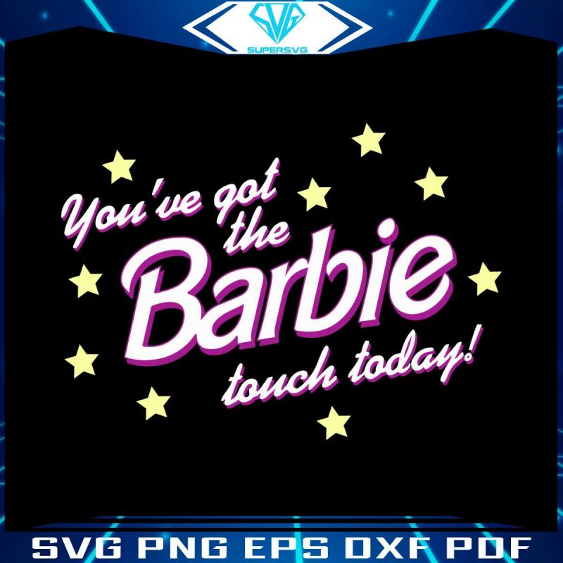 you-have-got-the-barbie-touch-svg-barbie-movie-svg-digital-file