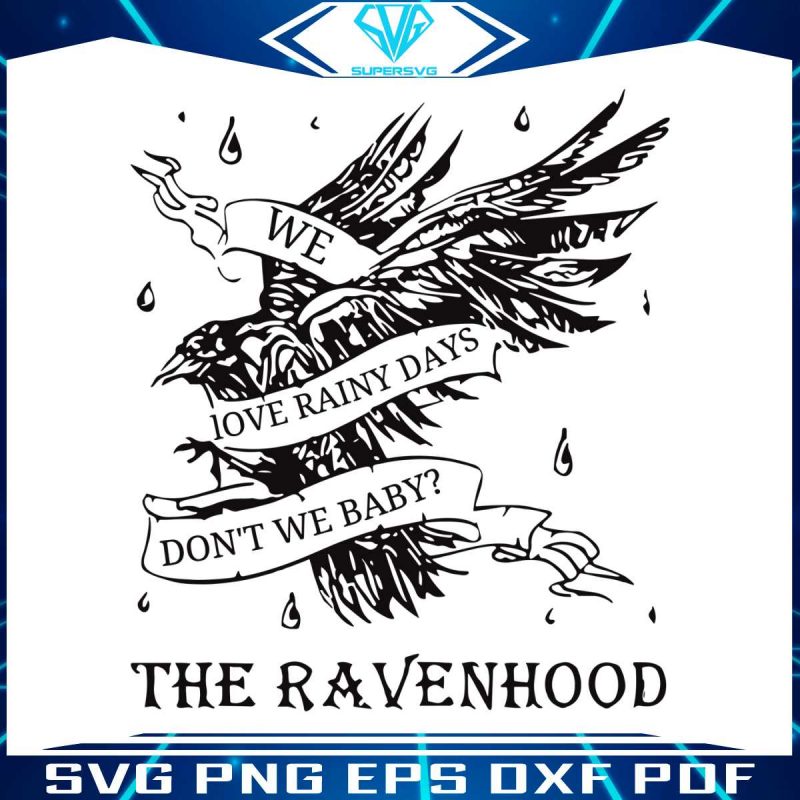 we-love-rainy-days-dont-we-baby-the-ravenhood-svg-file