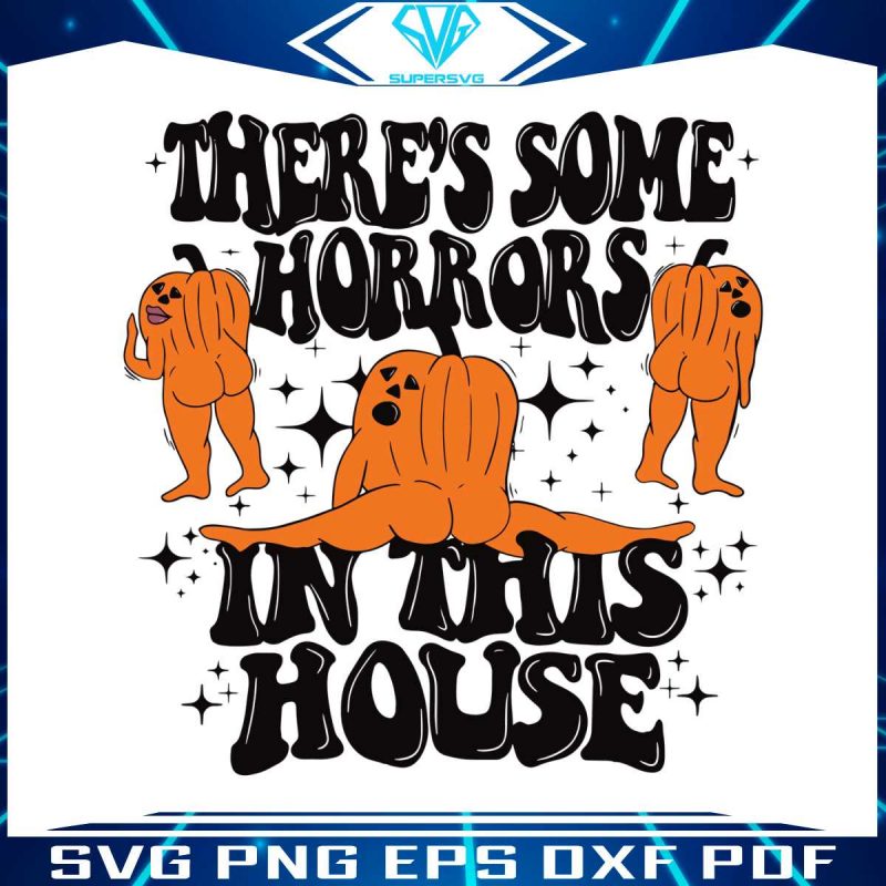 halloween-theres-some-horrors-in-this-house-svg-digital-file